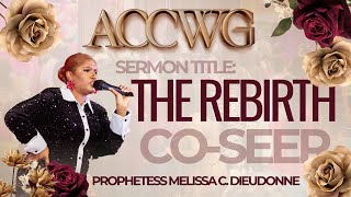 The Rebirth  ACCWG Sermon  Prophetess Melissa C Dieudonne [upl. by Kehoe]