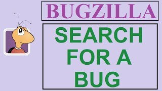 Bugzilla Tutorial  12  SIMPLE SEARCH  HOW TO SEARCH FOR A BUG [upl. by Strait]