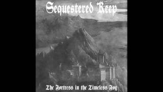 Sequestered Keep  The Fortress in the Timeless Fog 2015 Dungeon Synth Medieval Dark Ambient [upl. by Aicelaf]