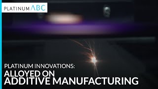 Platinum Innovations Alloyed on Additive Manufacturing [upl. by Vinnie]