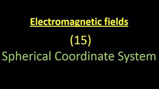 Electromagnetic fields 15 Spherical Coordinate System نظام الاحداثيات الكروية [upl. by Aiepoissac]