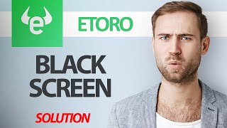 How To Fix eToro App Black Screen Problem  Step By Step [upl. by Onofredo]