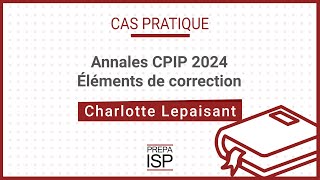 Annales CPIP 2024  Cas pratique [upl. by Pritchett16]