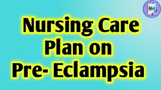 Nursing Care Plan On PreEclampsia [upl. by Kreit211]