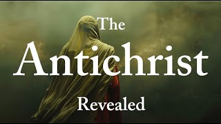 The Antichrist Revealed [upl. by Anieral]