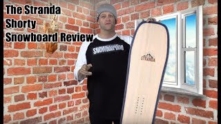 The Stranda Shorty Snowboard Review [upl. by Jimmy]