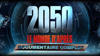 2050  LE MONDE DAPRÈS  DOCUMENTAIRE COMPLET [upl. by Ahsart393]