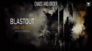 BlastOut  Chaos And Order Official 2024 Anthem [upl. by Emmeram]