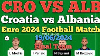 CRO vs ALB Dream11 Football MatchCroatia vs AlbaniaEuro 2024 [upl. by Martinez]