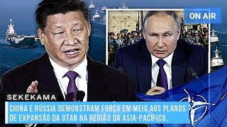 CHINA E RÃšSSIA DEMONSTRAM FORÃ‡A EM MEIO AOS PLANOS DE EXPANSÃƒO DA OTAN NA REGIÃƒO DA ÃSIAPACÃFICO [upl. by Doris]