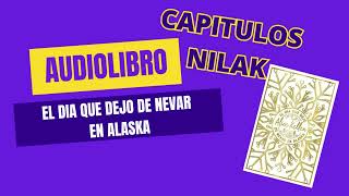 El día que dejo de nevar en Alaska capítulos La perspectiva de Nilak Audiolibro [upl. by Kaycee]