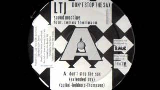 LTJ Sound Machine Feat James Thompson  Dont Stop The Sax [upl. by Ydnak]