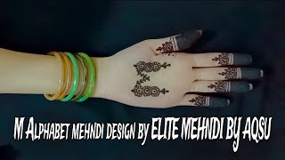 Stylish Alphabet mehndi designM mehndi designLetter tattoo design by ELITE MEHNDI BY AQSU [upl. by Herra51]