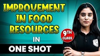 IMPROVEMENT IN FOOD RESOURCES in 1 Shot  FULL Chapter Coverage THEORYPYQs  Class9th Biology [upl. by Vergos]