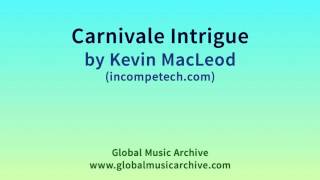 Carnivale Intrigue  Kevin MacLeod incompetechcom [upl. by Codee82]