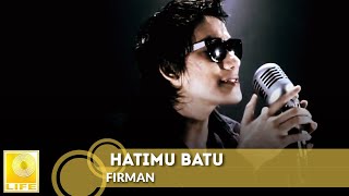 Firman Siagian  Hatimu Batu Official Music Video [upl. by Kaslik]