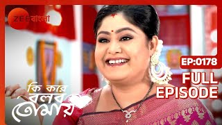 Ki Kore Bolbo Tomay  Full episode  178  Rahul Dev Bose Krushal Ahuja  Zee Bangla [upl. by Jareb]