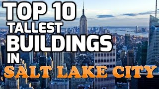 Top 10 Tallest Buildings In SALT LAKE CITY [upl. by Eiralav]