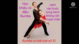 Học khiêu vũ điệu rumba Bài 12 Rumba cơ bản Cách vào bước song hành không cần mượn chân [upl. by Constanta]