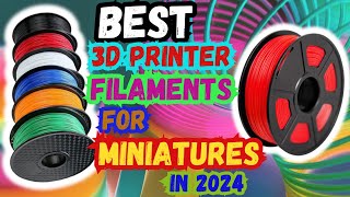 Top 5 Best 3D Printer Filaments For Miniatures In 2024 [upl. by Klepac]