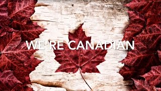 Canada 150 Song Were Canadian🇨🇦 [upl. by Doersten]