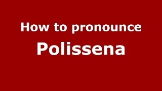 How to pronounce Polissena ItalianItaly  PronounceNamescom [upl. by Aihsena]