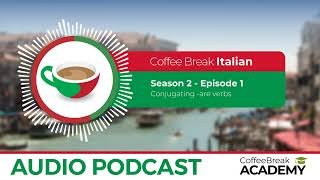 Present tense verbs in Italian ARE  Coffee Break Italian Podcast S2E01 [upl. by Uranie]