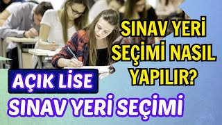 Açık Lise Sınav Yeri Nasıl Seçilir 1 Dönem Sınavı İçin Sınav Bölgesi Seçimi Nasıl Yapılır [upl. by Maag]