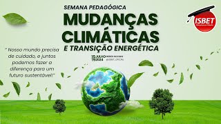 Semana Pedagógica  Mudanças Climáticas e Transição Energética 1507 [upl. by Ahsemit76]