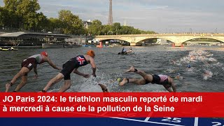 JO Paris 2024 le triathlon masculin reporté de mardi à mercredi à cause de la pollution de la Seine [upl. by Ecnirp]