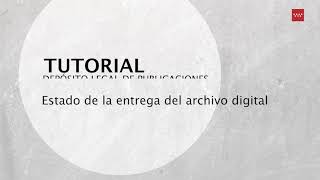 Vídeo Tutorial Depósito Legal de Publicaciones Estado de la entrega del archivo digital [upl. by Marjy]