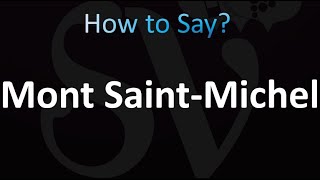 How to Pronounce Mont SaintMichel Correctly [upl. by Ahseele]