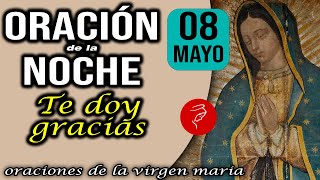 Oración de la noche de hoy Miércoles 8 de Mayo 2024  Te doy gracias [upl. by Aylward]