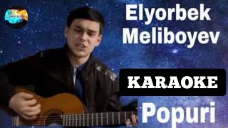 ELYORBEK MELIBOYEV YALA BOBO YALLA KARAOKE POPURI COVERUZ KARAOKE minus [upl. by Sanez]