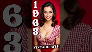 1963 Top Hits  Relive the Magic of 1963s Greatest Top Hits [upl. by Ellerehc168]