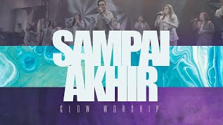 SAMPAI AKHIR  GLOW WORSHIP [upl. by Adnamaa]