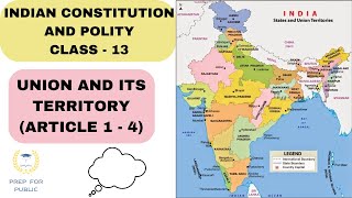 INDIAN CONSTITUTION amp POLITY  CLASS 13 UNION AND ITS TERRITORY ARTICLE 1  4 [upl. by Smart]