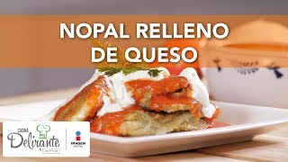 Nopal relleno de queso  Cocina Delirante [upl. by Beltran]