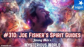 Joe Fisher’s Spirit Guides Guides Mediumship Channeling  Jimmy Akins Mysterious World [upl. by Bethena]