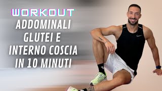 ADDOMINALI GLUTEI E INTERNO COSCIA AL TOP IN 10 minuti [upl. by Freeland289]