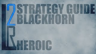 LearntoRaids Warmaster Blackhorn Strategy Guide 25 Heroic [upl. by Wilfreda]