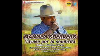 Manolo Guerrero  Váyase por la sombrita [upl. by Neelav976]