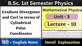 Gradient Divergence and Curl in Cylindrical Polar Coordinates  Unit3  L10  Coordinate Systems [upl. by Edmund]