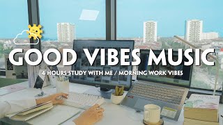 4 Hours Study With Me 📝 Good Vibes Songs To Make You Feel Positive 🌞  Effective Study Session 📚 [upl. by Annawal482]