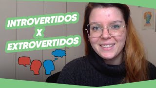 Introvertido x extrovertido  Qual deles você é Dicas para cada personalidade [upl. by Yesnnyl453]