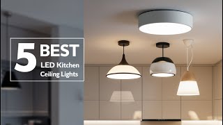 5 Best LED Kitchen Ceiling Lights for a Bright and Functional Space [upl. by Philbrook]