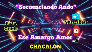 ESE AMARGO AMOR  CHACALÓN  PISTA [upl. by Saul32]