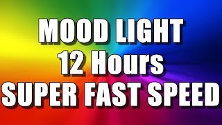 COLOR CHANGING MOOD LIGHT 12 Hours – SUPER FAST SPEED Multi Colour Screen Relaxing Rainbow colours [upl. by Aziram500]