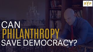 Can Philanthropy Save Democracy [upl. by Snahc82]