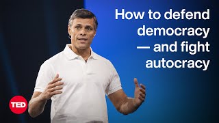 How to Defend Democracy — and Fight Autocracy  Leopoldo Lopez  TED [upl. by Silecara]